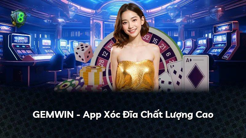 GEMWIN - App Xóc Đĩa Chất Lượng Cao