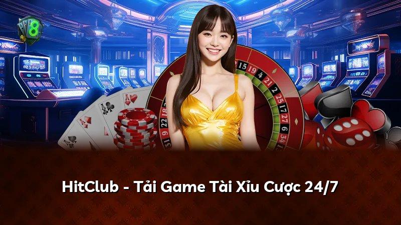HitClub - Tải Game Tài Xỉu Cược 24/7