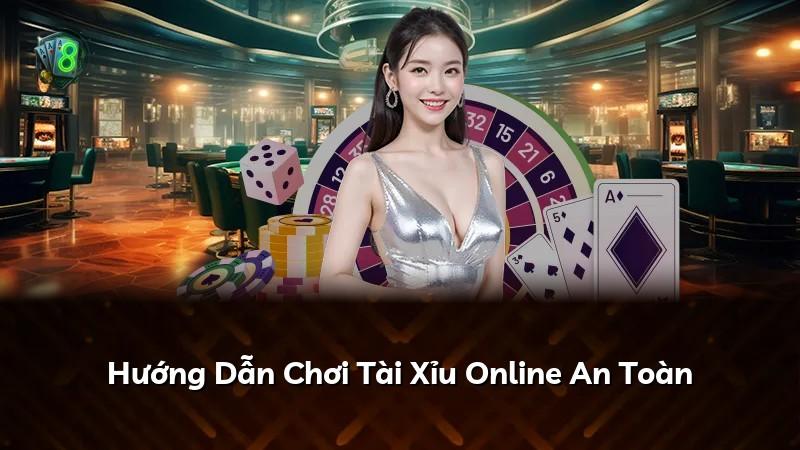 Hướng Dẫn Chơi Tài Xỉu Online An Toàn