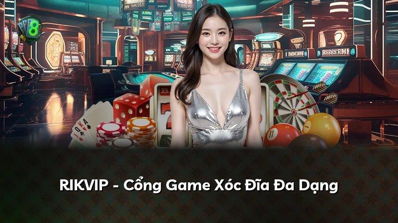 RIKVIP - Cổng Game Xóc Đĩa Đa Dạng