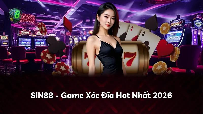 SIN88 - Game Xóc Đĩa Hot Nhất 2026