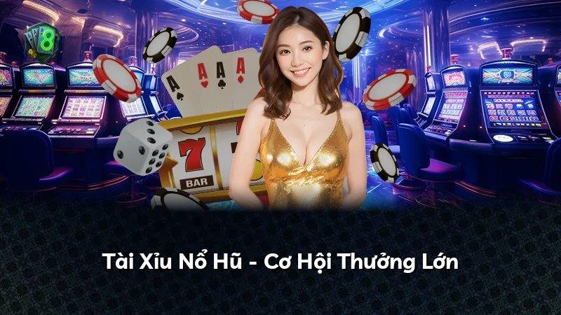 Tài Xỉu Nổ Hũ - Cơ Hội Thưởng Lớn