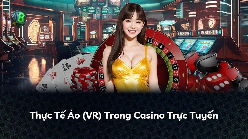 Thực Tế Ảo (VR) Trong Casino Trực Tuyến