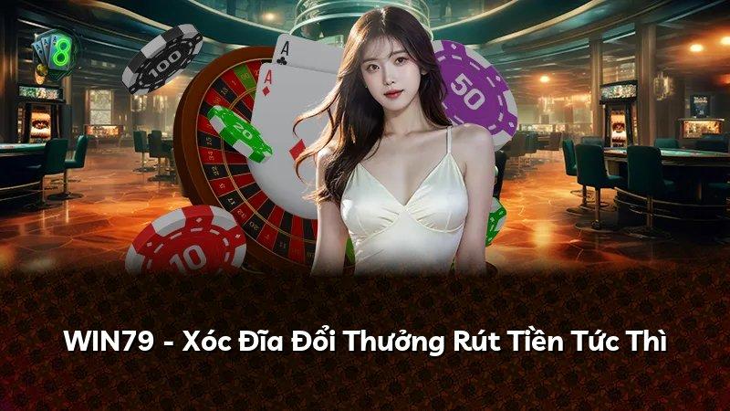 WIN79 - Xóc Đĩa Đổi Thưởng Rút Tiền Tức Thì