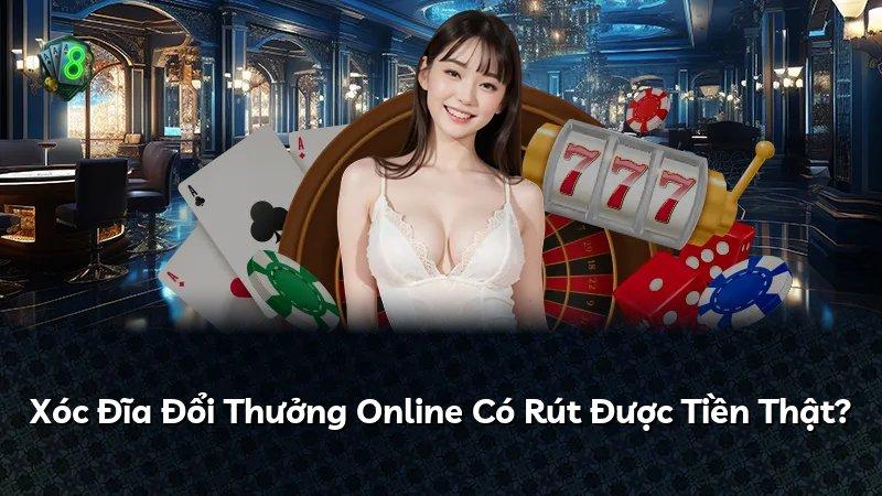 Xóc Đĩa Đổi Thưởng Online Có Rút Được Tiền Thật?