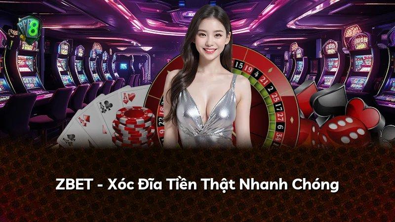ZBET - Xóc Đĩa Tiền Thật Nhanh Chóng