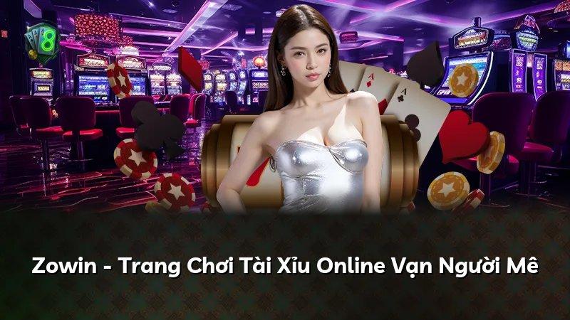 Zowin - Trang Chơi Tài Xỉu Online Vạn Người Mê